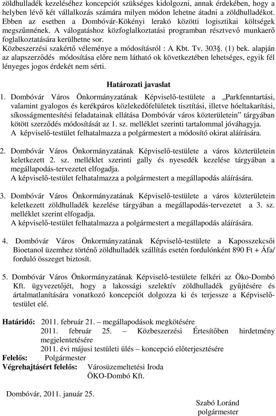 Közbeszerzési szakértő véleménye a módosításról : A Kbt. Tv. 303. (1) bek.