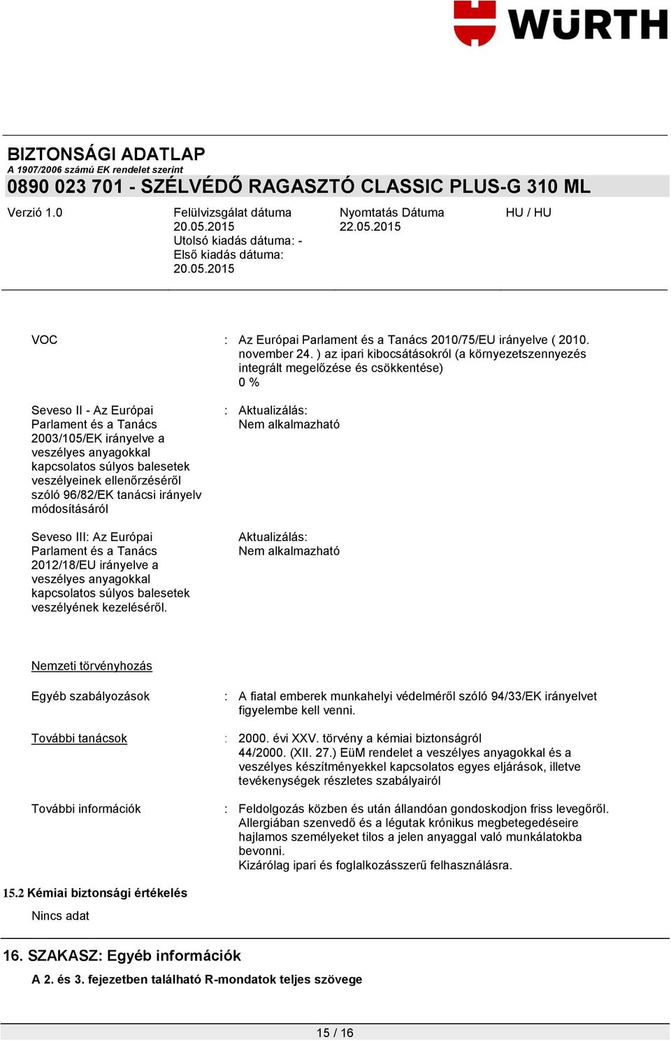 balesetek veszélyeinek ellenőrzéséről szóló 96/82/EK tanácsi irányelv módosításáról Seveso III: Az Európai Parlament és a Tanács 2012/18/EU irányelve a veszélyes anyagokkal kapcsolatos súlyos