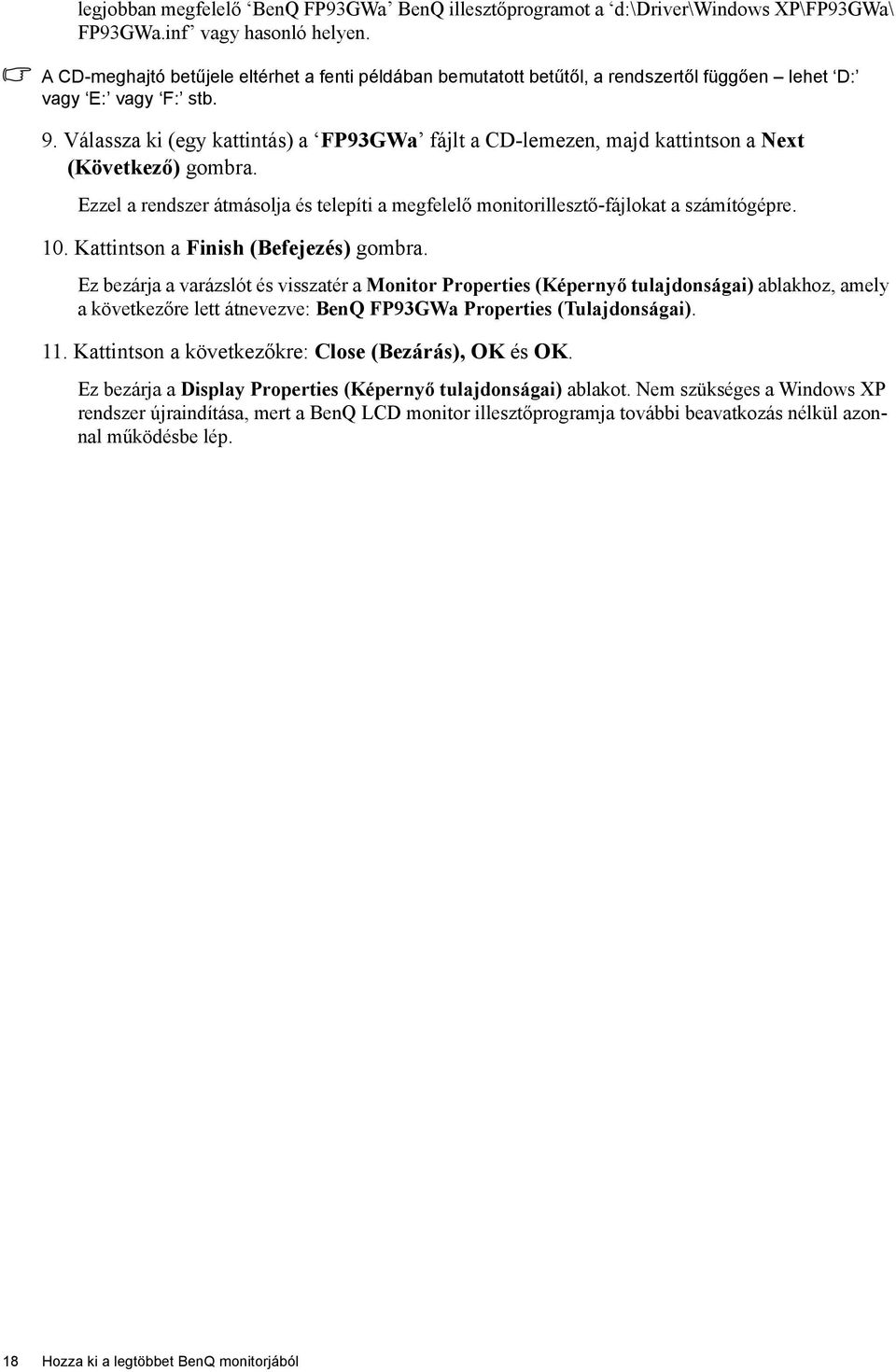 Válassza ki (egy kattintás) a FP93GWa fájlt a CD-lemezen, majd kattintson a Next (Következő) gombra. Ezzel a rendszer átmásolja és telepíti a megfelelő monitorillesztő-fájlokat a számítógépre. 10.