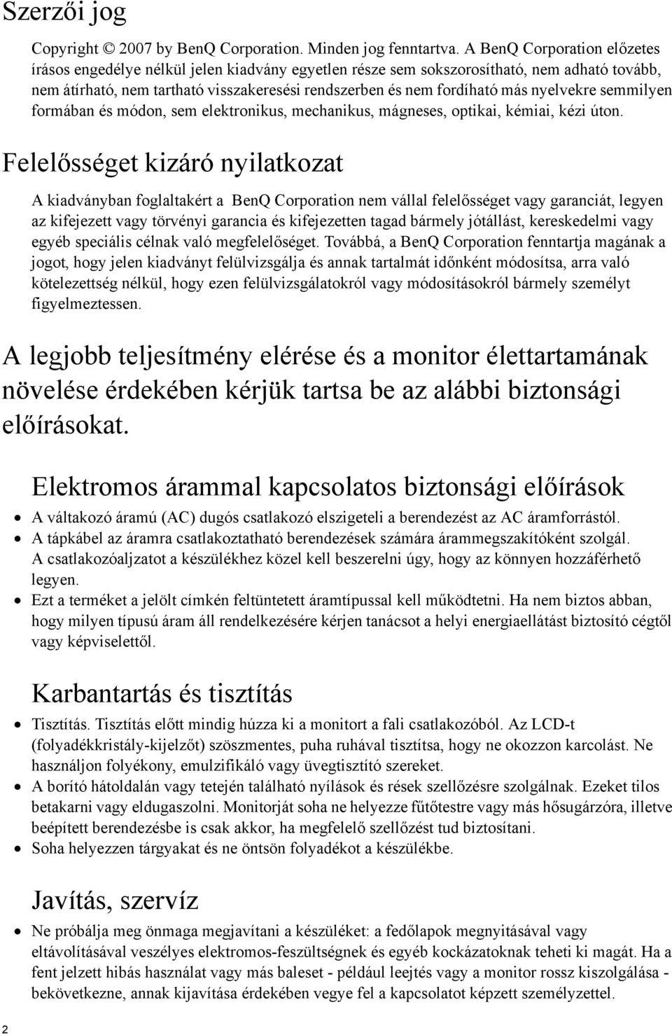 nyelvekre semmilyen formában és módon, sem elektronikus, mechanikus, mágneses, optikai, kémiai, kézi úton.