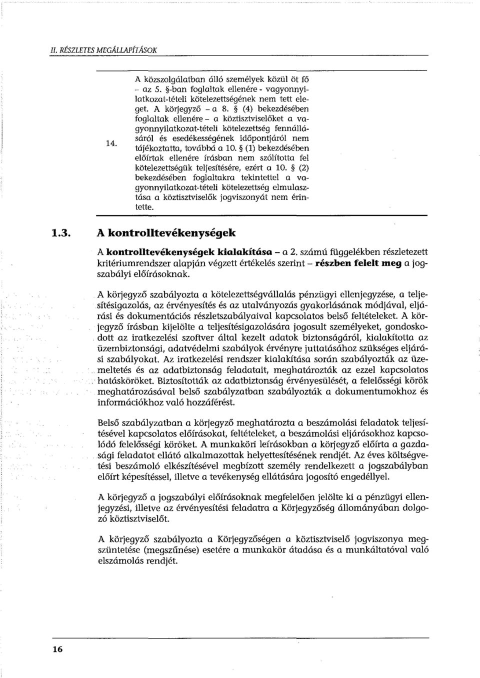 (l) bekezdésében előírtak ellenére írásban nem szólította fel kötelezettségük teljesítésére, ezért a 10.