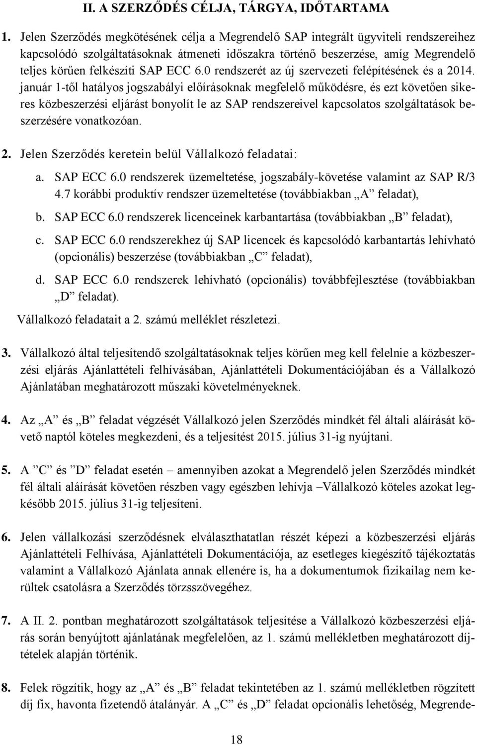 ECC 6.0 rendszerét az új szervezeti felépítésének és a 2014.