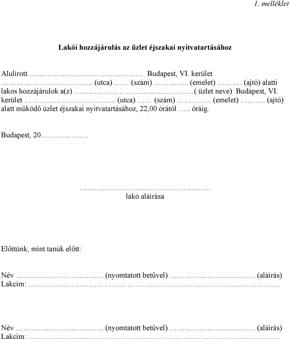. ( üzlet neve) Budapest, VI. kerület... (utca) (szám).. (emelet).