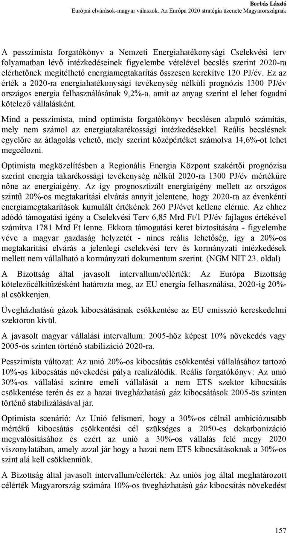 elérhetőnek megítélhető energiamegtakarítás összesen kerekítve 120 PJ/év.