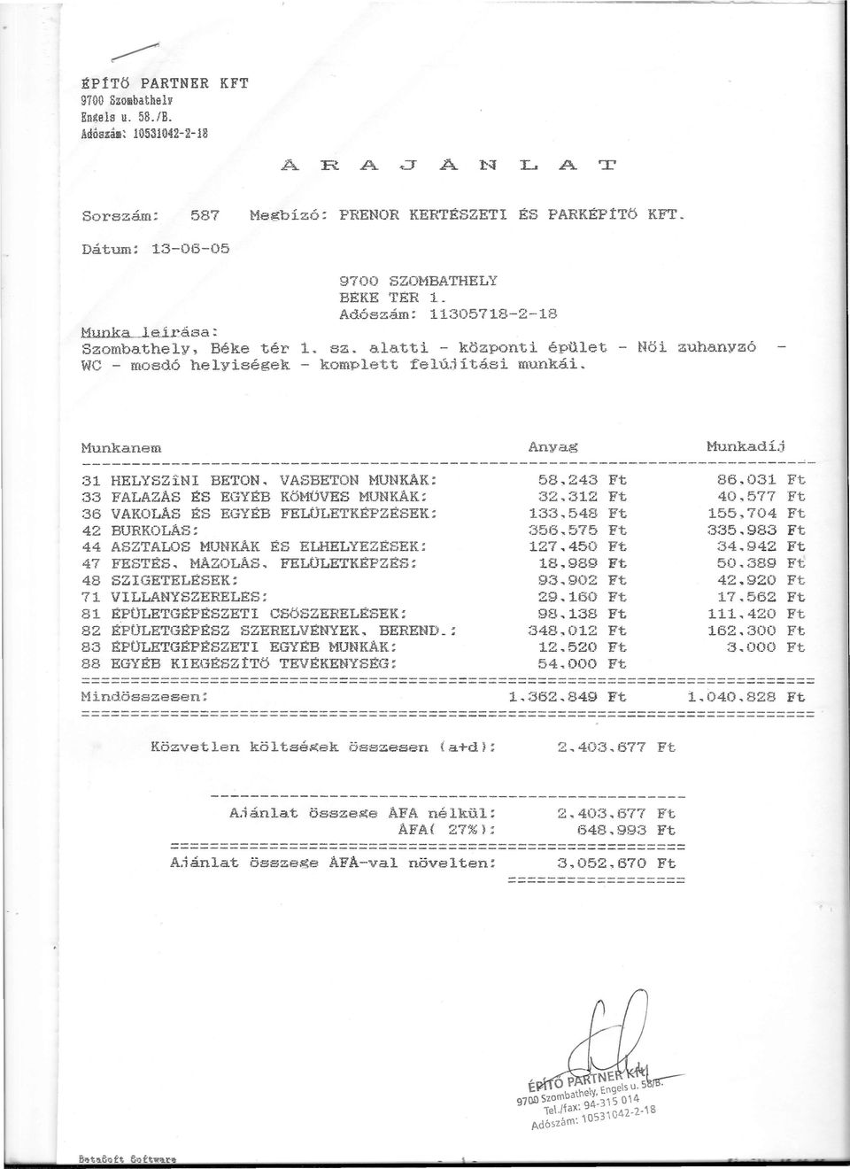 t L - központi épület - Nöi auhenvzó WC- mosdó helyiségek - komplett felú.iítási munkái. t:-1unka.nern Anyag Hunkadí.j 31 HELYSZiNI BETON. VASBETON HUNKAK: 58~243 Ft 813,031 Ft.