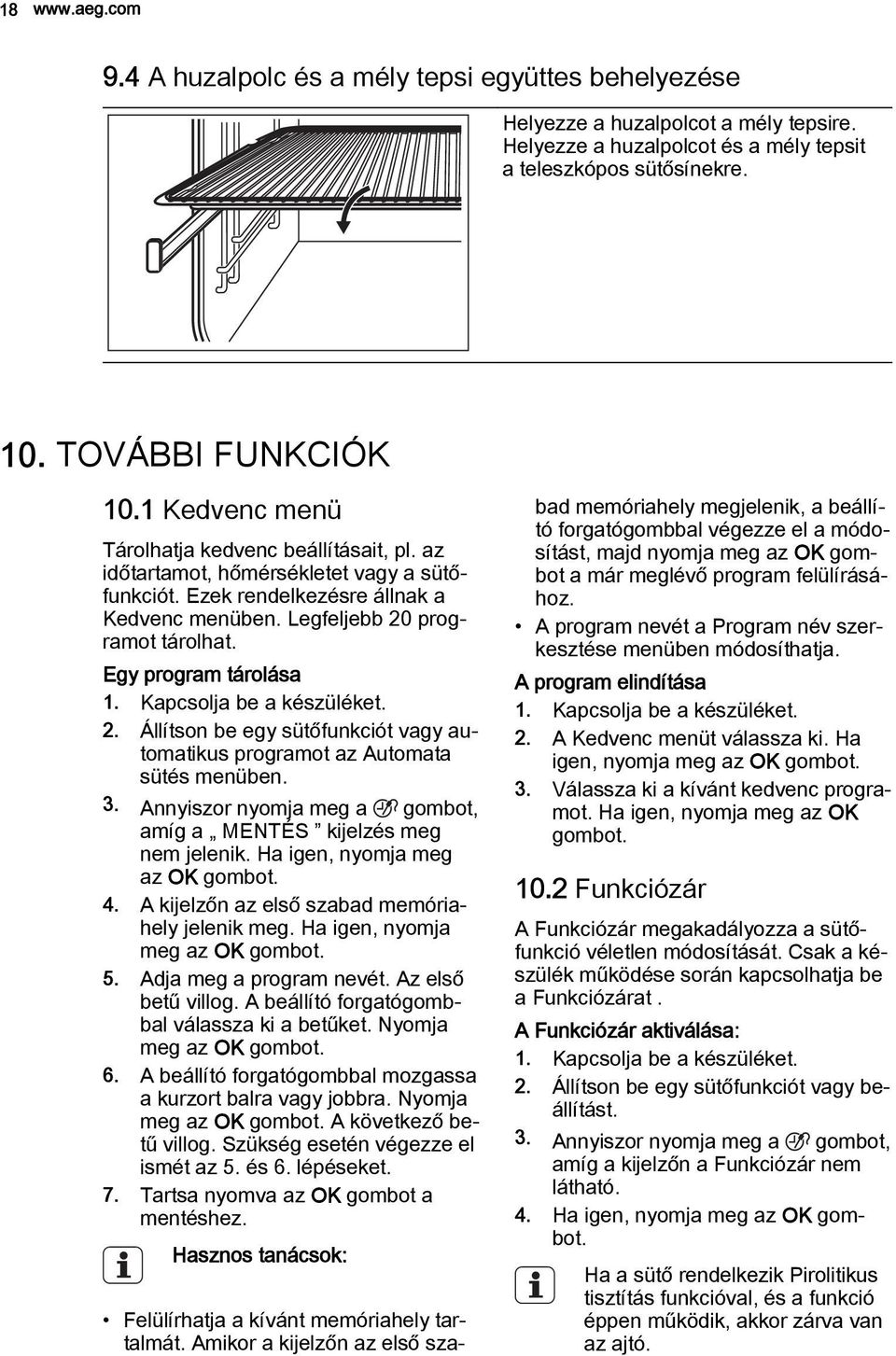 Egy program tárolása 1. Kapcsolja be a készüléket. 2. Állítson be egy sütőfunkciót vagy automatikus programot az Automata sütés menüben. 3.