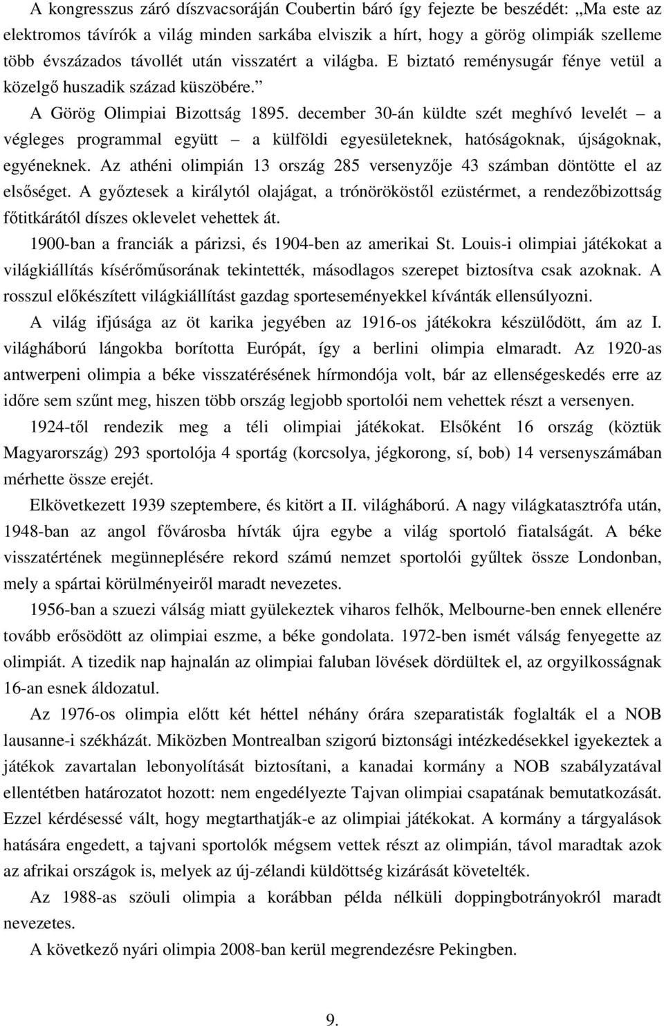 december 30-án küldte szét meghívó levelét a végleges programmal együtt a külföldi egyesületeknek, hatóságoknak, újságoknak, egyéneknek.