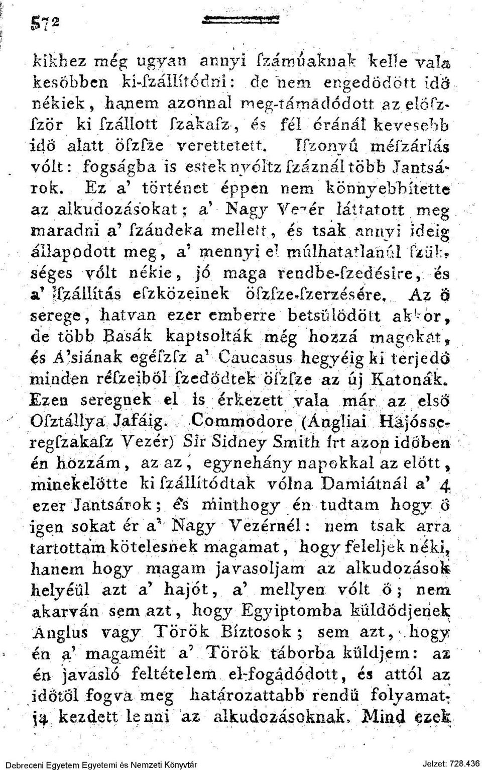 alatt öfzfze verettetett. Ifzonyu méízárlás volt: fogságba is estek nyoltz fzáznál több Jantsárok.