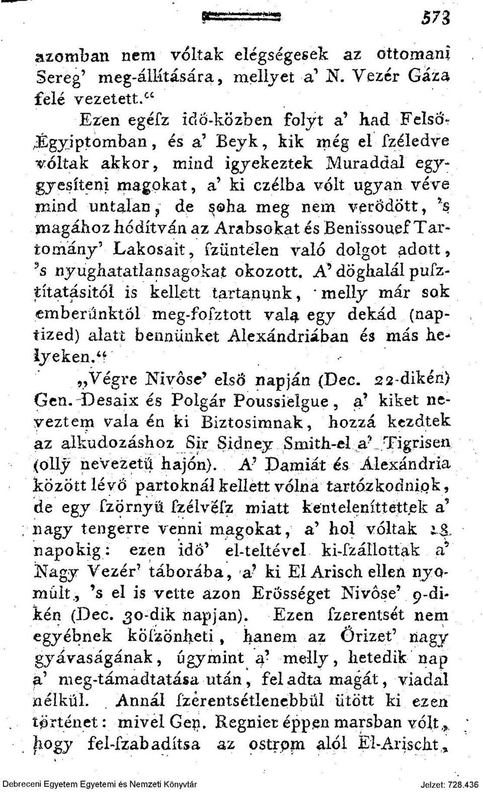 de s^oha meg nem verődött, *s magához bódítván az Arabsokat és Benissouef Tartomány' Lakosait, fzüntélen való dolgot adott, 9 s ny ughatatlansagokat okozott.