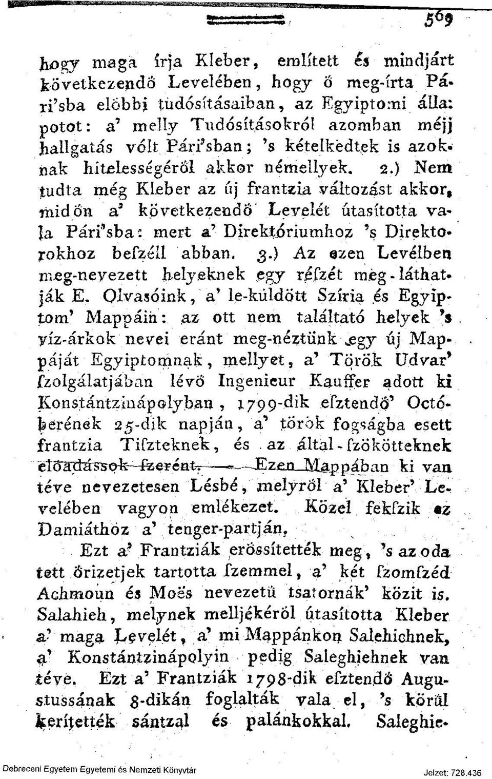 ) Nem -jtudta még Kleber az űj frantzia változást akkor, midőn a 3 következendő Levelét utasította va- a Párfsba: mert a' Direktóriumhoz 's Direktorokhoz befzéll abban. 3.) Az szén Levélben meg-nevezett helyeknek jpgy rj fz.