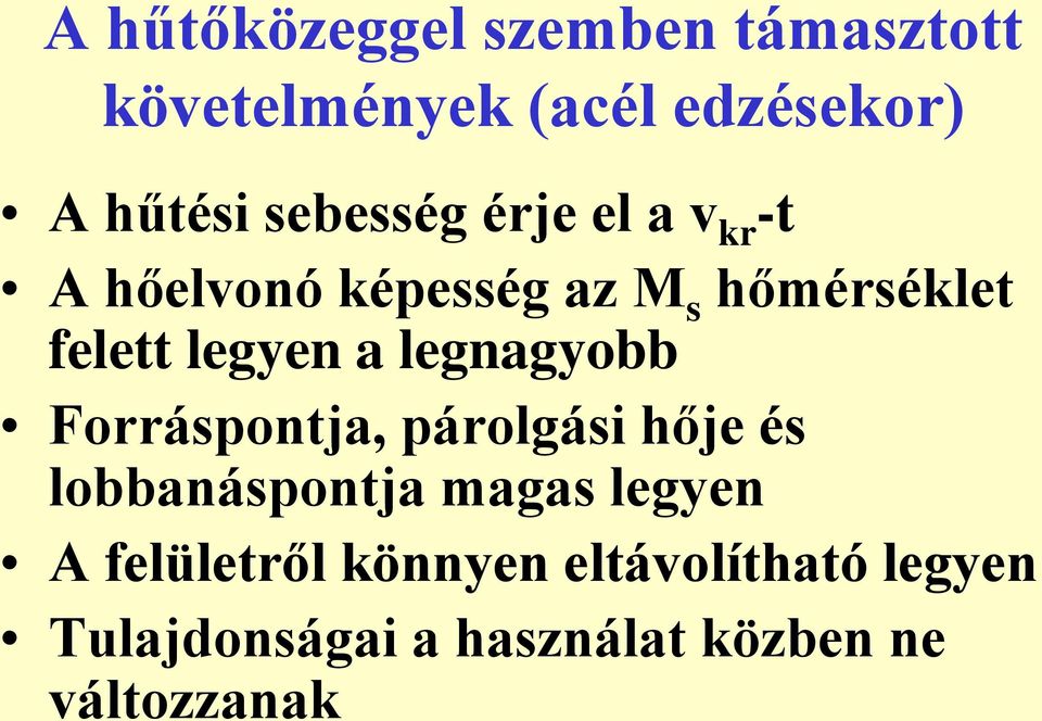 legyen a legnagyobb Forráspontja, párolgási hője és lobbanáspontja magas