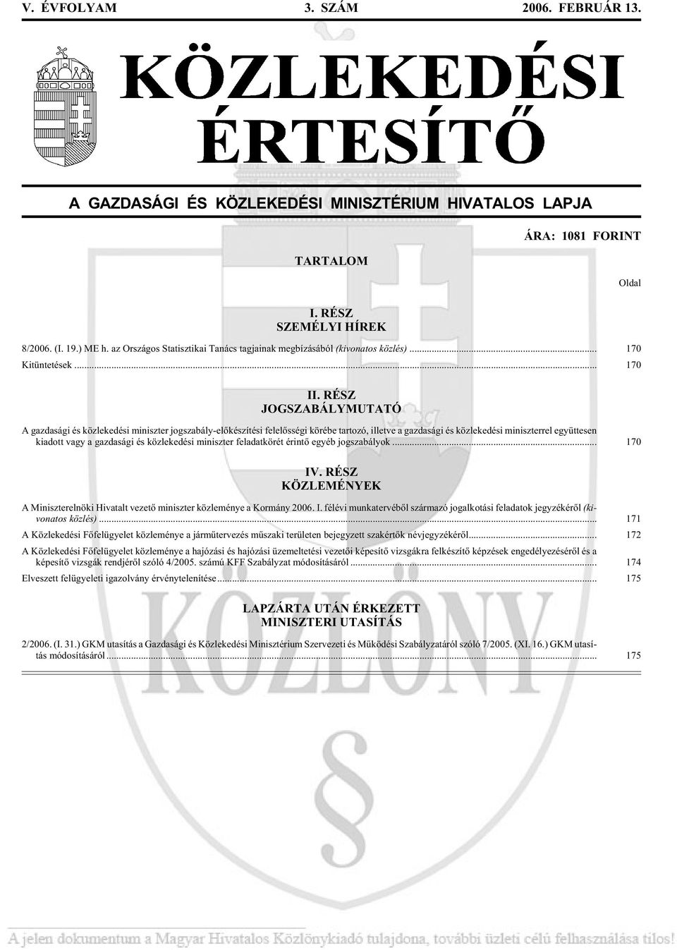 RÉSZ JOGSZABÁLYMUTATÓ A gazdasági és közlekedési miniszter jogszabály-elõkészítési felelõsségi körébe tartozó, illetve a gazdasági és közlekedési miniszterrel együttesen kiadott vagy a gazdasági és