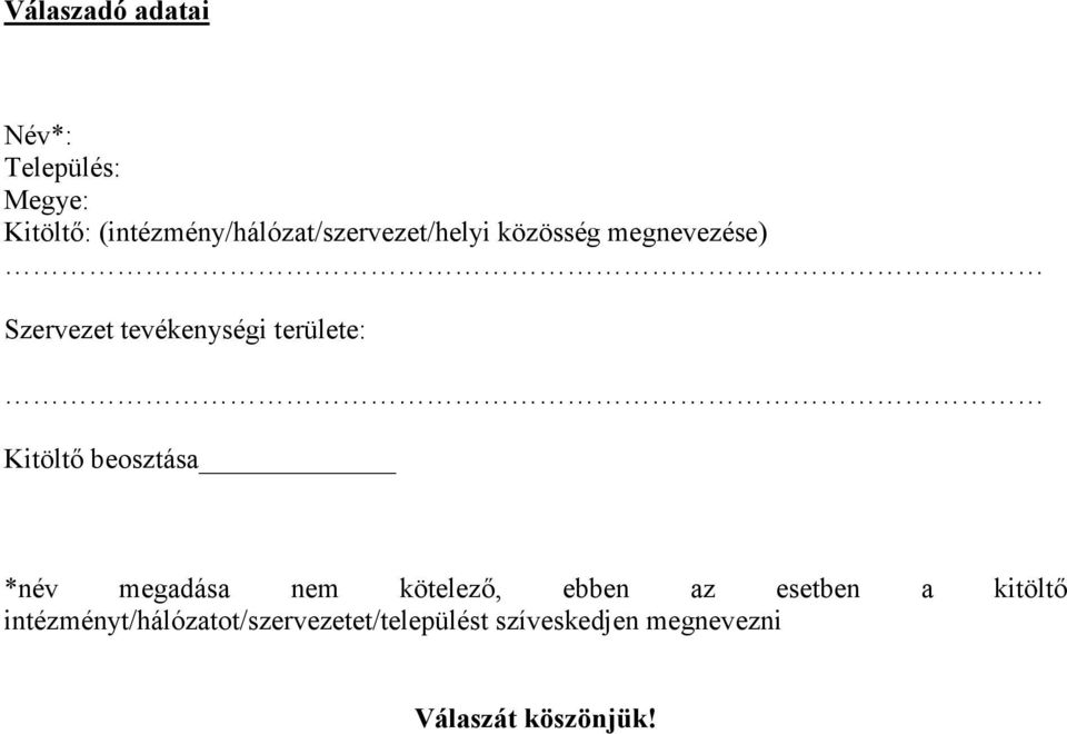 tevékenységi területe: Kitöltő beosztása *név megadása nem kötelező, ebben