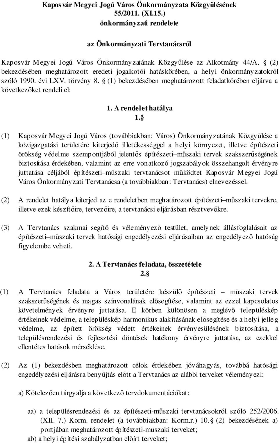 (2) bekezdésében meghatározott eredeti jogalkotói hatáskörében, a helyi önkormányzatokról szóló 1990. évi LXV. törvény 8.