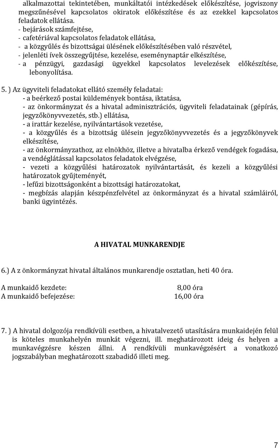 elkészítése, - a pénzügyi, gazdasági ügyekkel kapcsolatos levelezések előkészítése, lebonyolítása. 5.