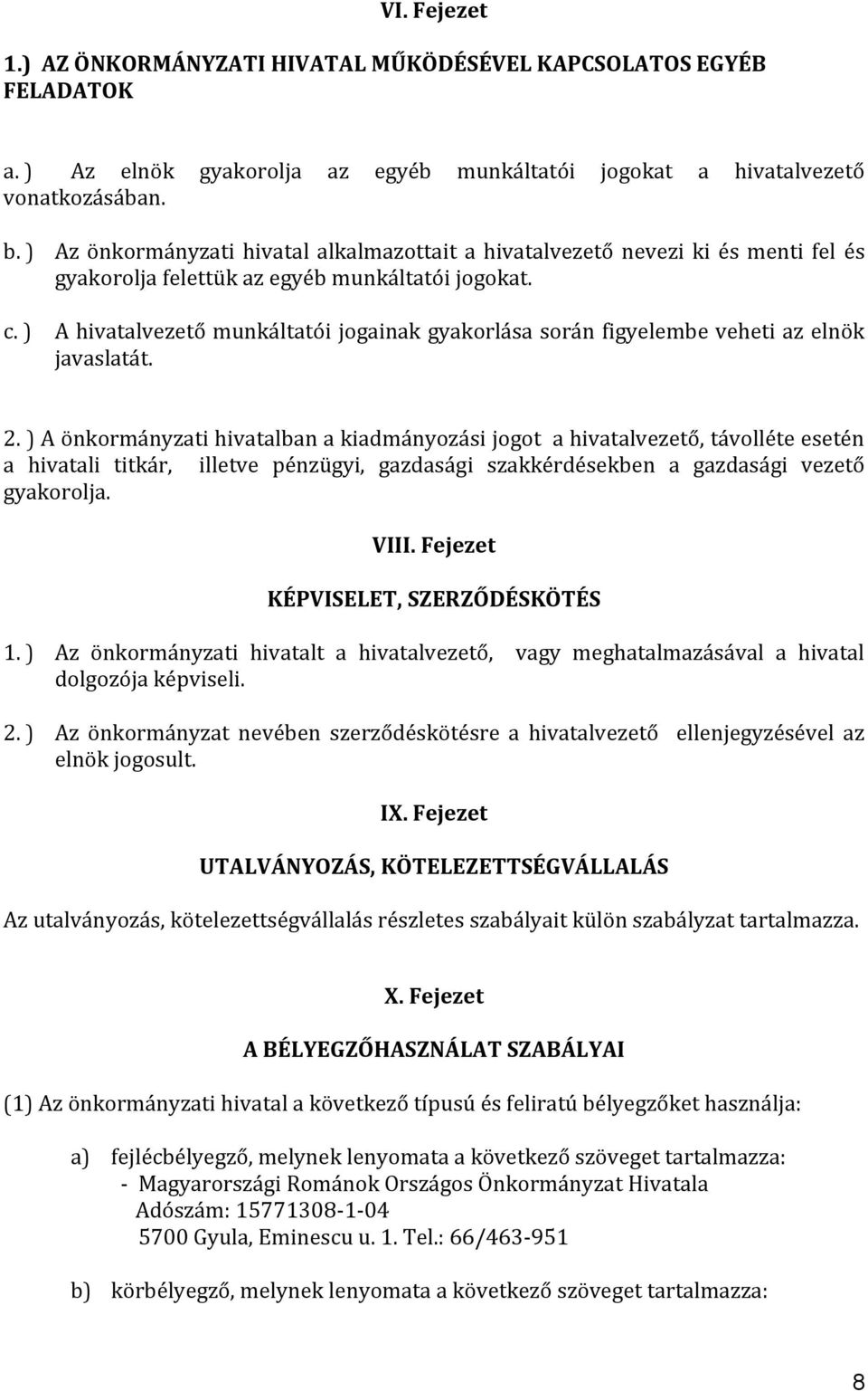 ) A hivatalvezető munkáltatói jogainak gyakorlása során figyelembe veheti az elnök javaslatát. 2.