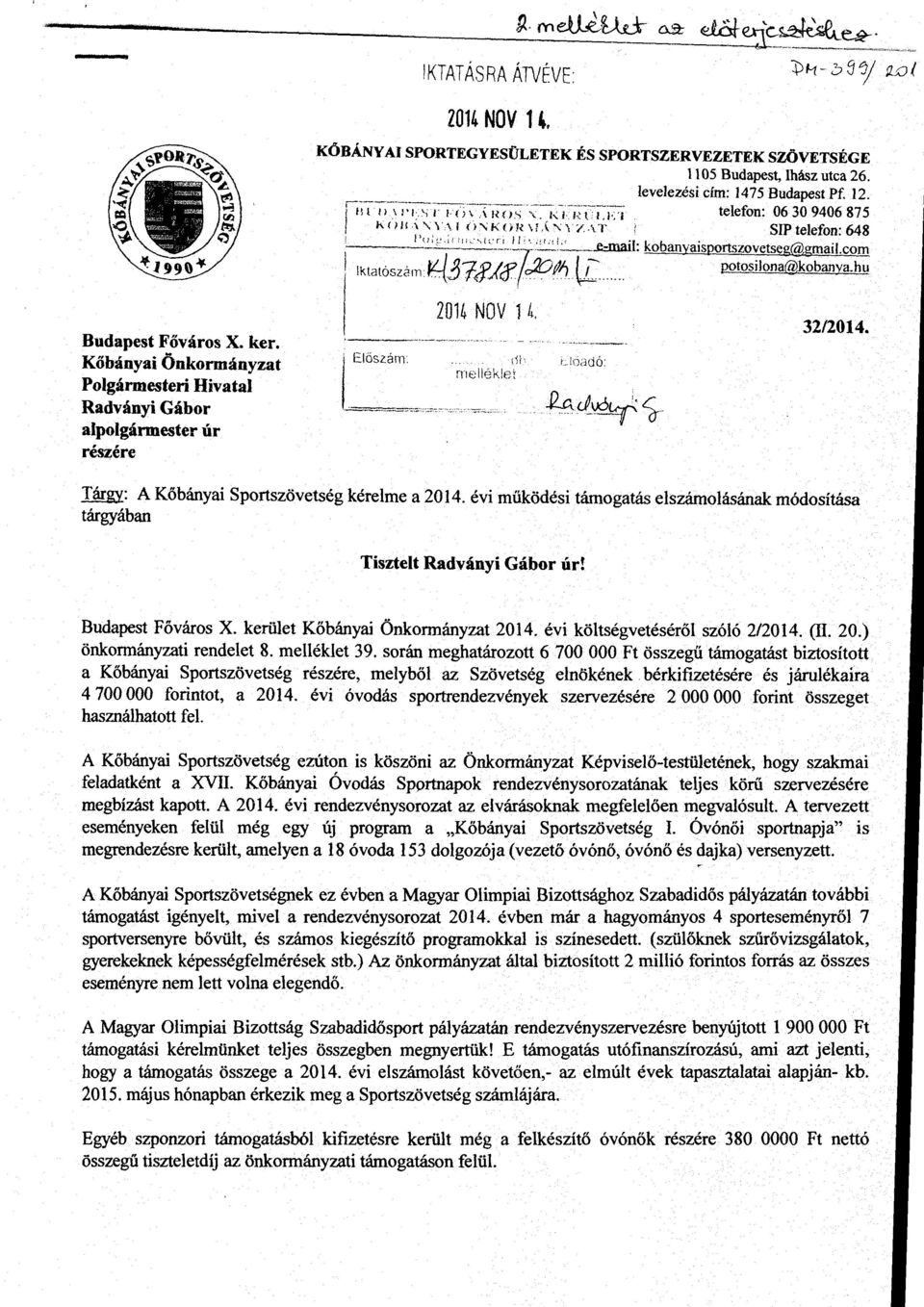 Kőbányai Önkormányzat Polgármesteri Hivatal Radványi Gábor alpolgármester úr részére ' E.lőszám: 2014 NOV 1 4. d f' melléklet r~!öadó: 32/2014. Tárgy: A Kőbányai Sportszövetség kérelme a 2014.