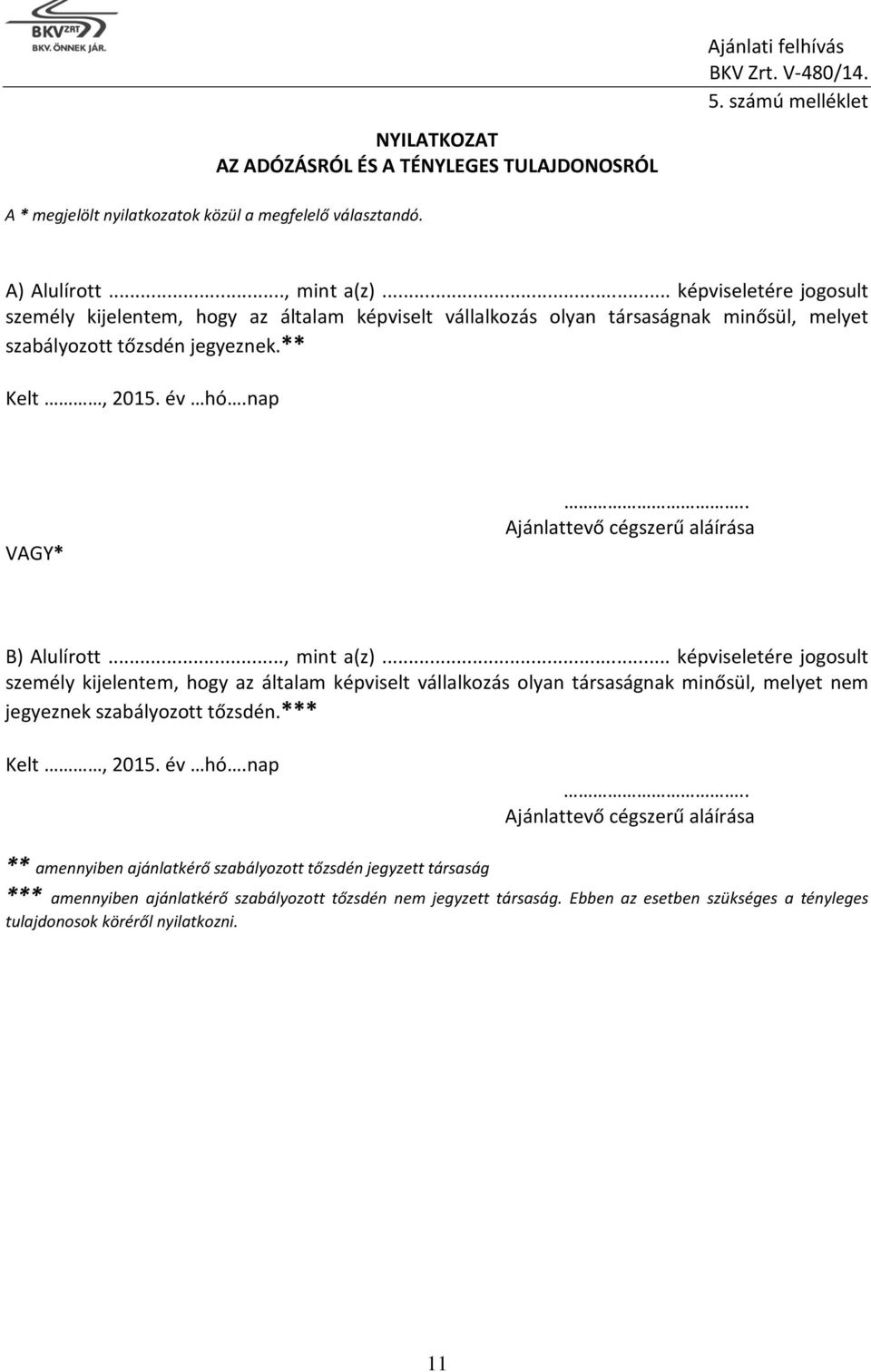 . Ajánlattevő cégszerű aláírása B) Alulírott..., mint a(z).