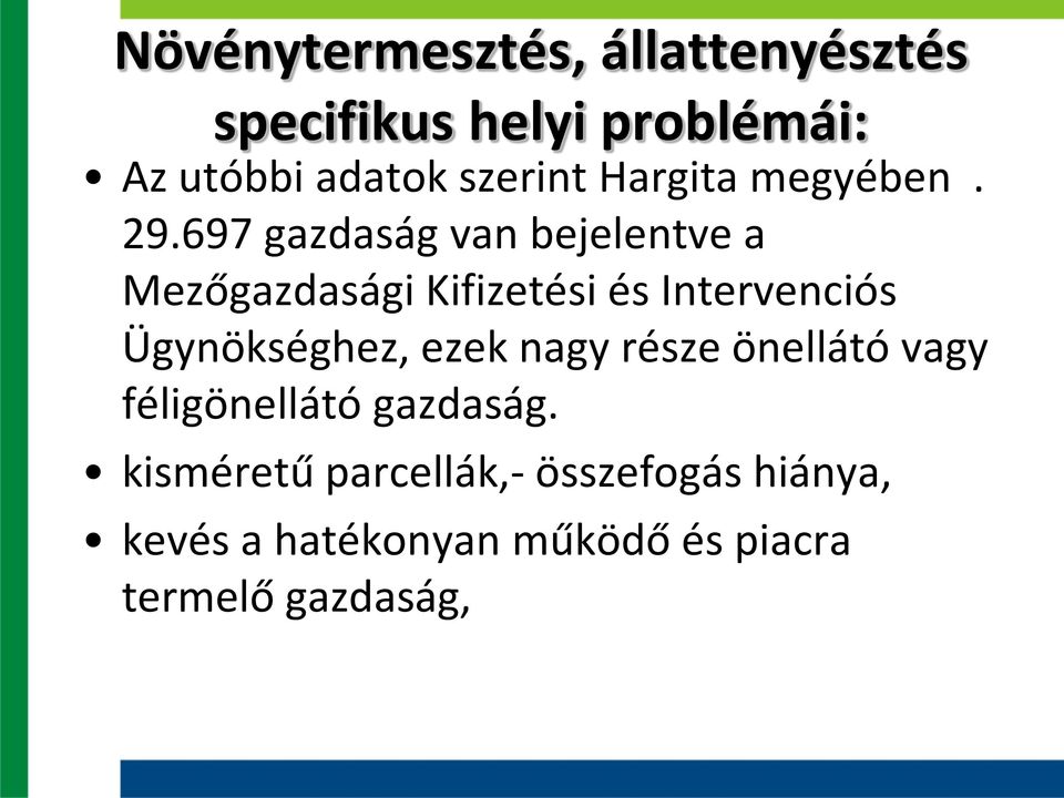 697 gazdaság van bejelentve a Mezőgazdasági Kifizetési és Intervenciós Ügynökséghez,