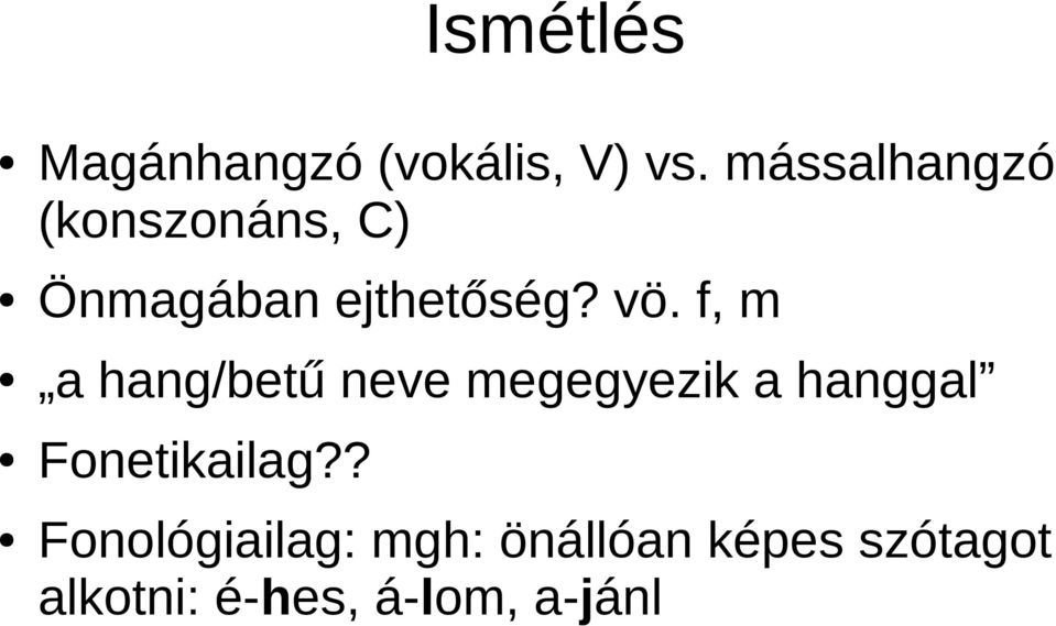 f, m a hang/betű neve megegyezik a hanggal Fonetikailag?