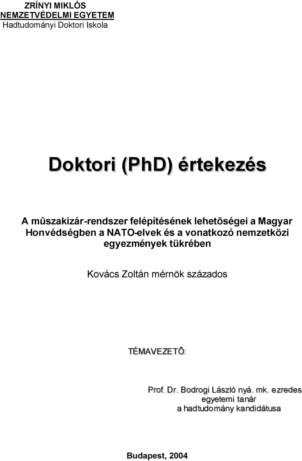 vonatkozó nemzetközi egyezmények tükrében Kovács Zoltán mérnök százados TÉMAVEZETÕ: Prof.