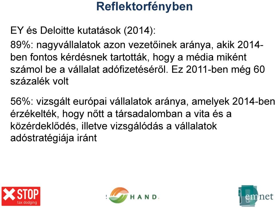 Ez 2011-ben még 60 százalék volt 56%: vizsgált európai vállalatok aránya, amelyek 2014-ben