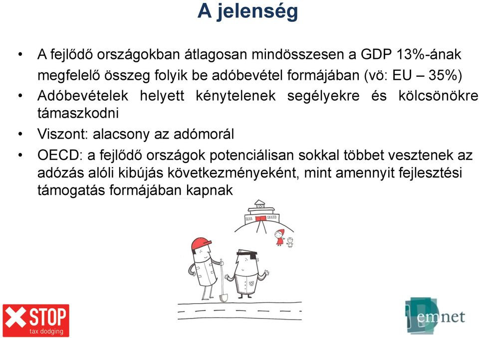 támaszkodni Viszont: alacsony az adómorál OECD: a fejlődő országok potenciálisan sokkal többet