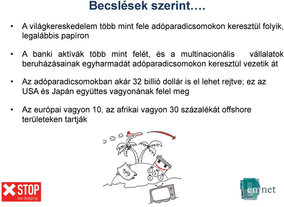 több mint felét, és a multinacionális vállalatok beruházásainak egyharmadát adóparadicsomokon keresztül