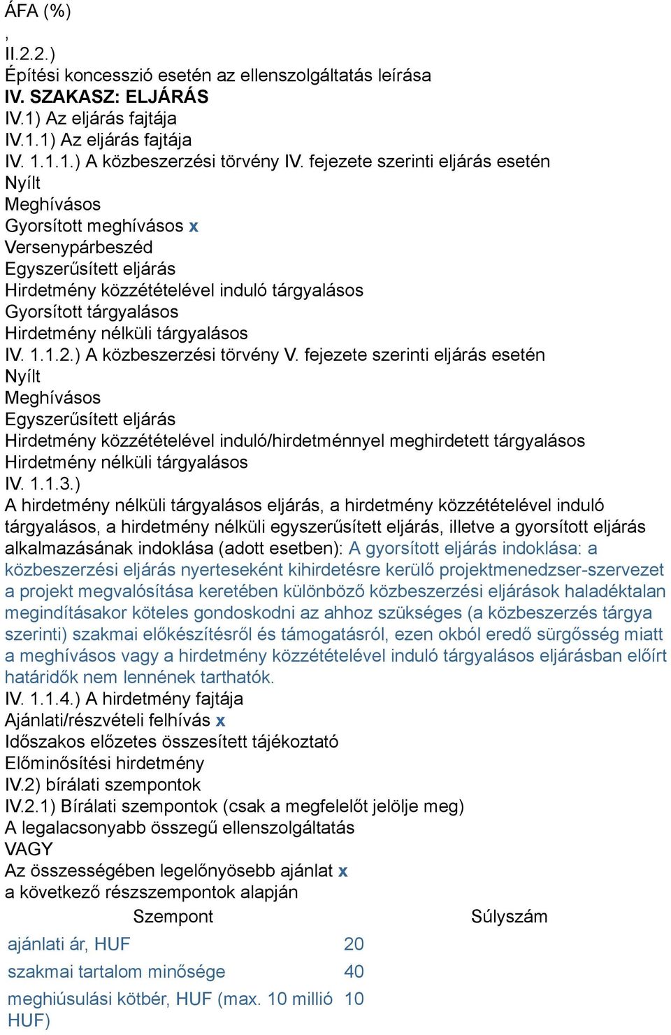 nélküli tárgyalásos IV. 1.1.2.) A közbeszerzési törvény V.