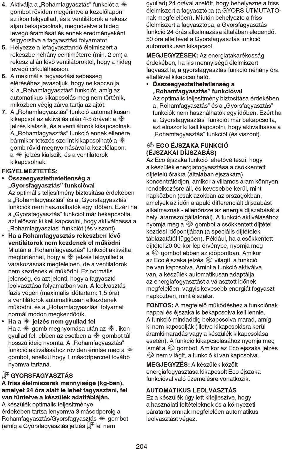 2 cm) a rekesz alján lévő ventilátoroktól, hogy a hideg levegő cirkulálhasson. 6.