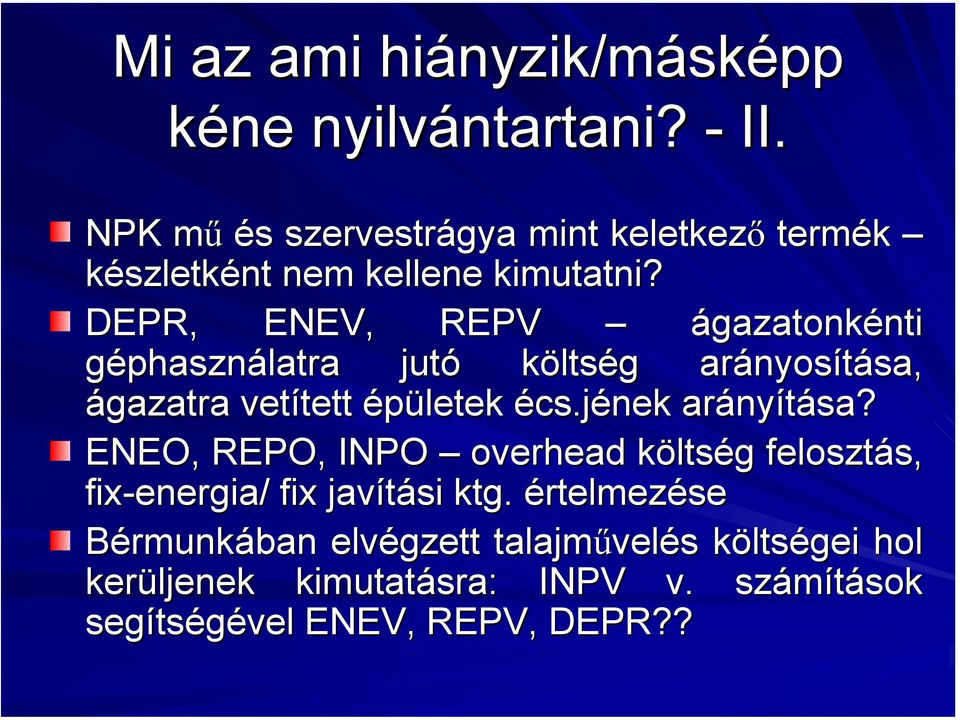 DEPR, ENEV, REPV ágazatonkénti nti géphasználatra jutó költség g arányos nyosítása, sa, ágazatra vetített tett épületek écs.