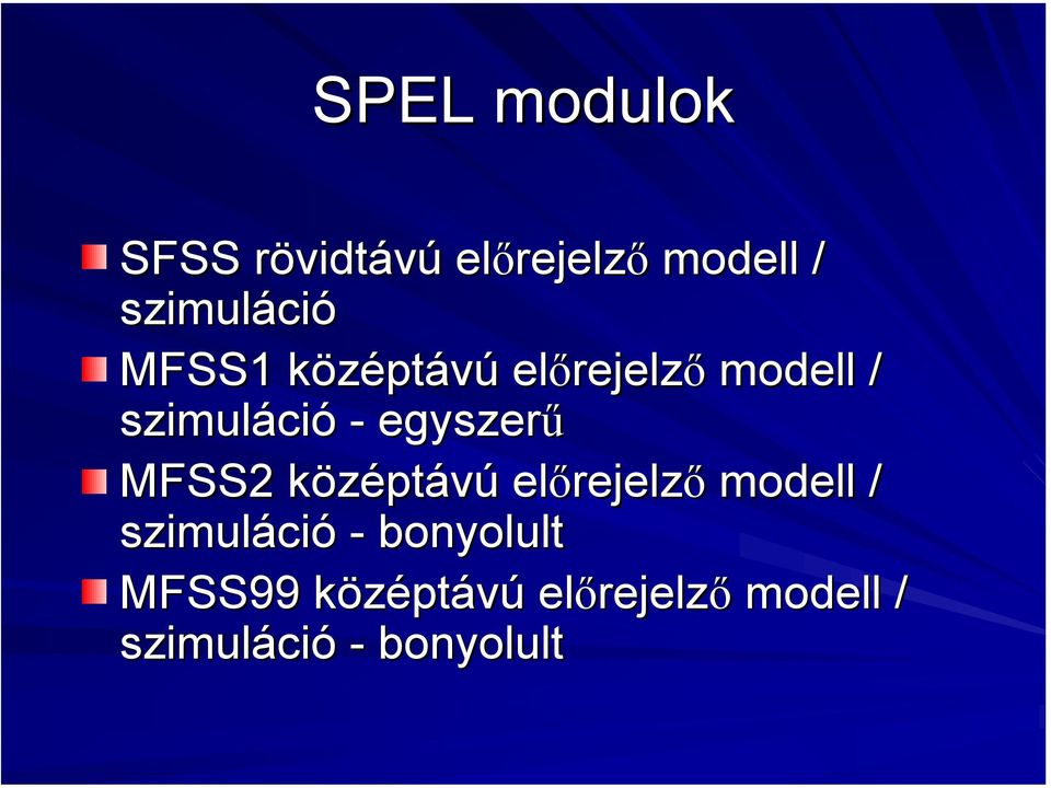 egyszerű MFSS2 középtk ptávú előrejelz rejelző modell / szimuláci ció -