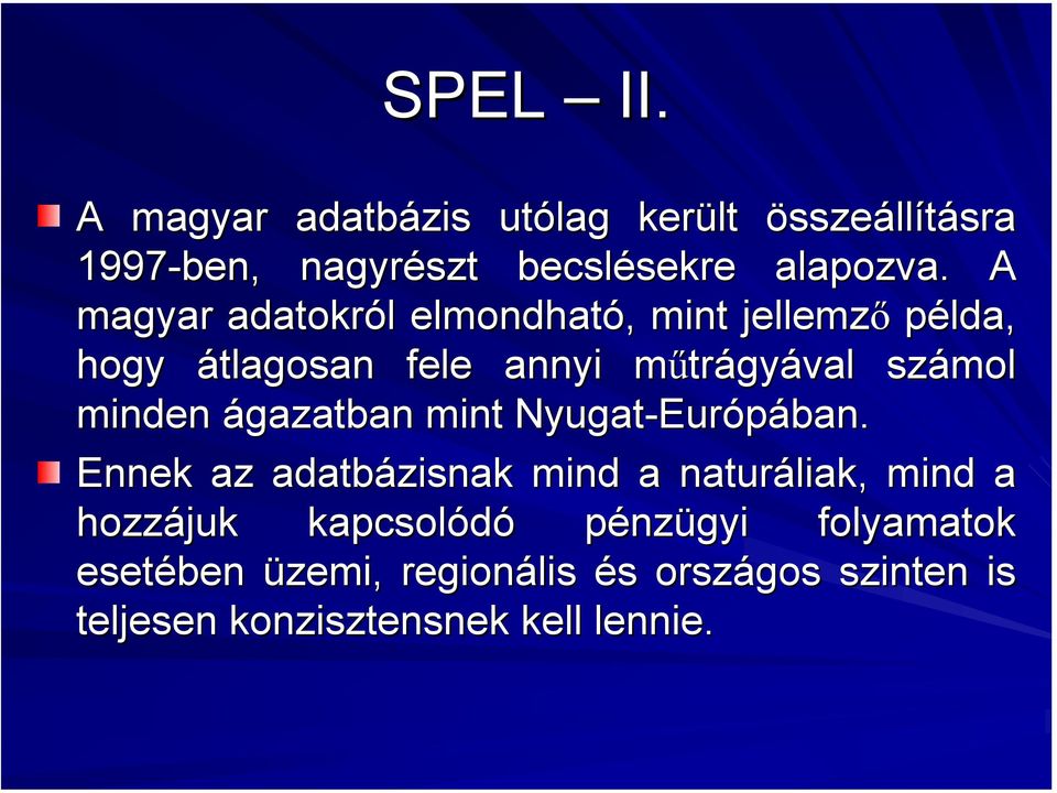 minden ágazatban mint Nyugat-Eur Európában.