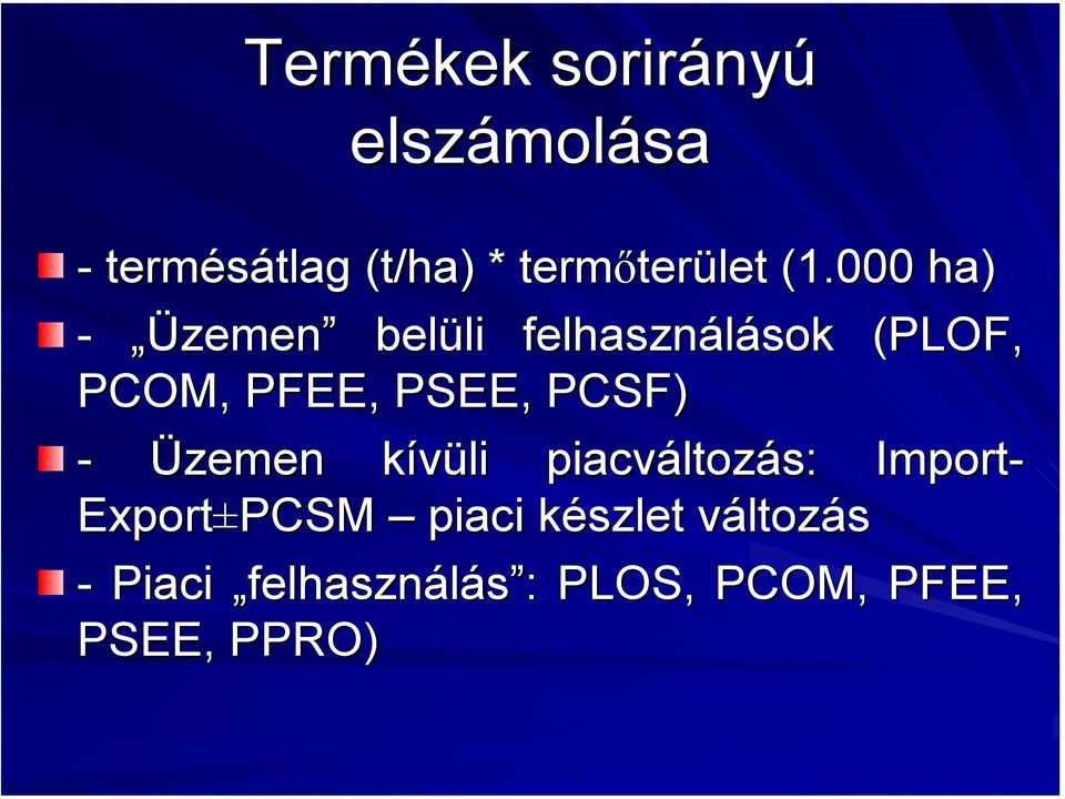 PSEE, PCSF) - Üzemen kívüli k piacváltoz ltozás: Import- Export±PCSM piaci