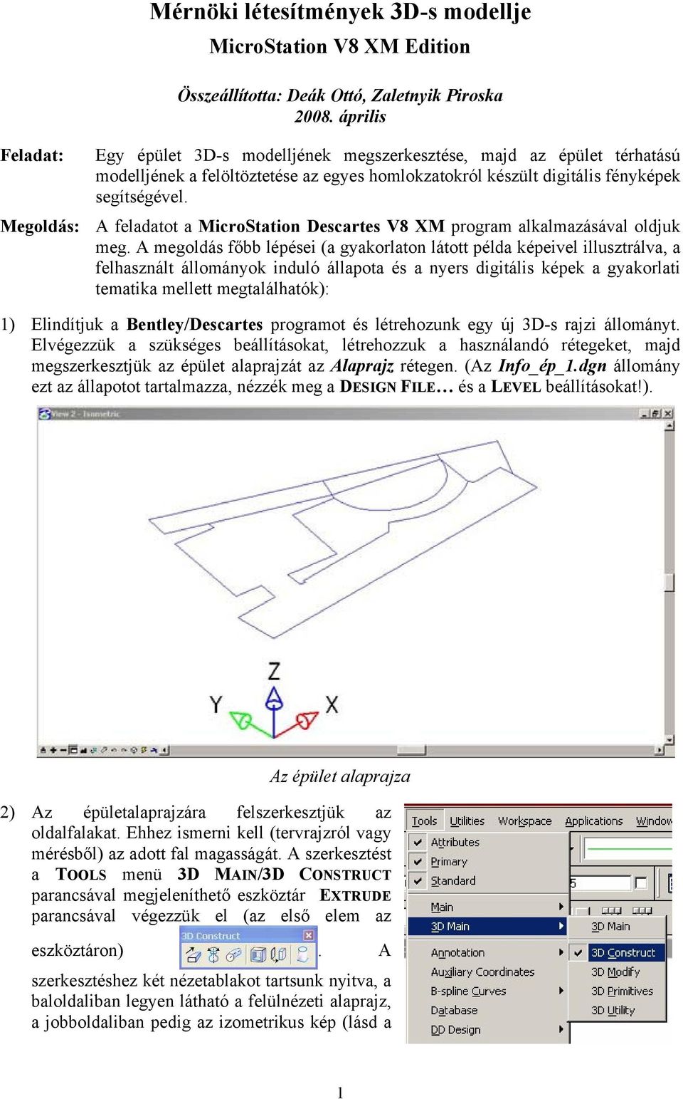 Megoldás: A feladatot a MicroStation Descartes V8 XM program alkalmazásával oldjuk meg.