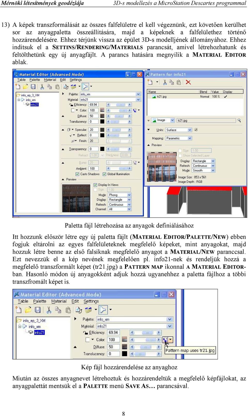 A parancs hatására megnyílik a MATERIAL EDITOR ablak.