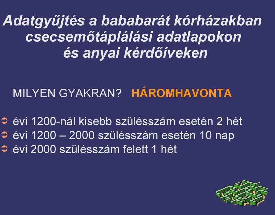 HÁROMHAVONTA évi 1200-nál kisebb szülésszám esetén 2 hét