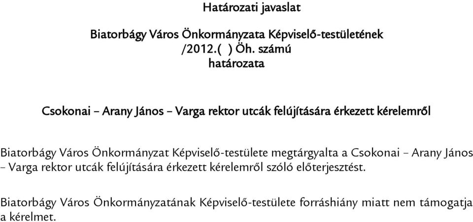 Önkormányzat Képviselő-testülete megtárgyalta a Csokonai Arany János Varga rektor utcák felújítására