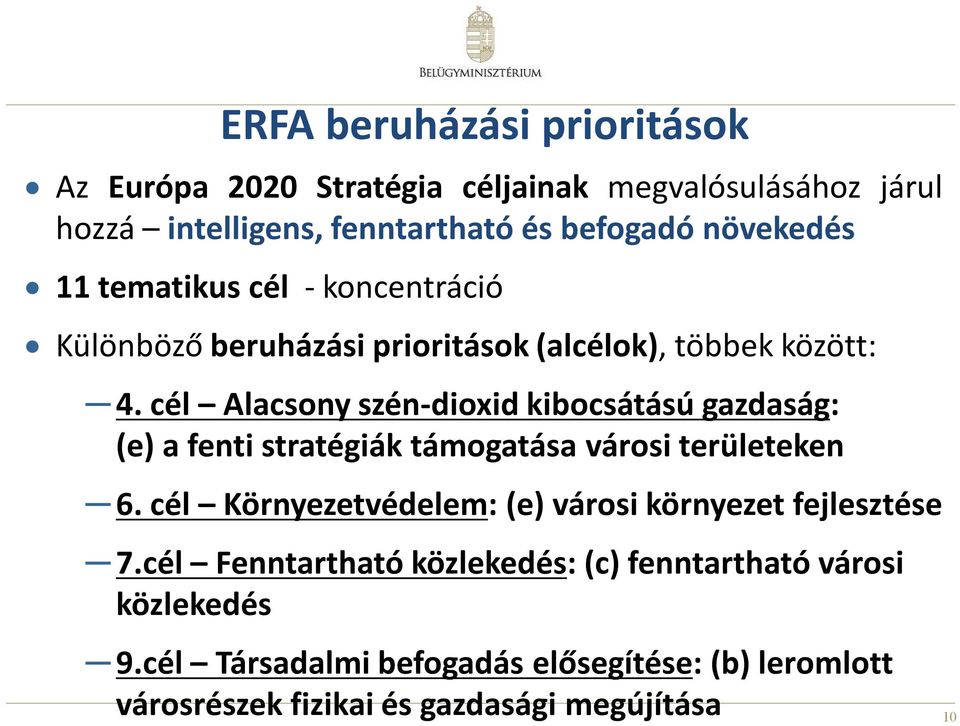 cél Alacsony szén-dioxid kibocsátású gazdaság: (e) a fenti stratégiák támogatása városi területeken 6.