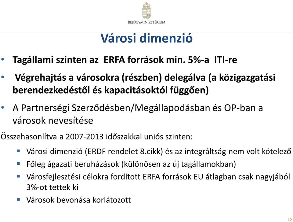 Szerződésben/Megállapodásban és OP-ban a városok nevesítése Összehasonlítva a 2007-2013 időszakkal uniós szinten: Városi dimenzió (ERDF