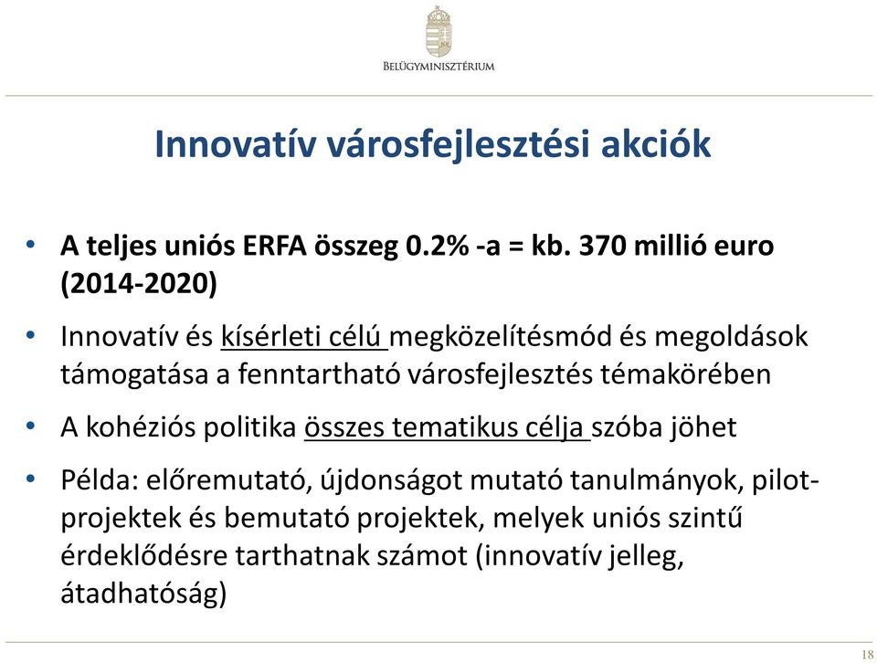 fenntartható városfejlesztés témakörében A kohéziós politika összes tematikus célja szóba jöhet Példa: