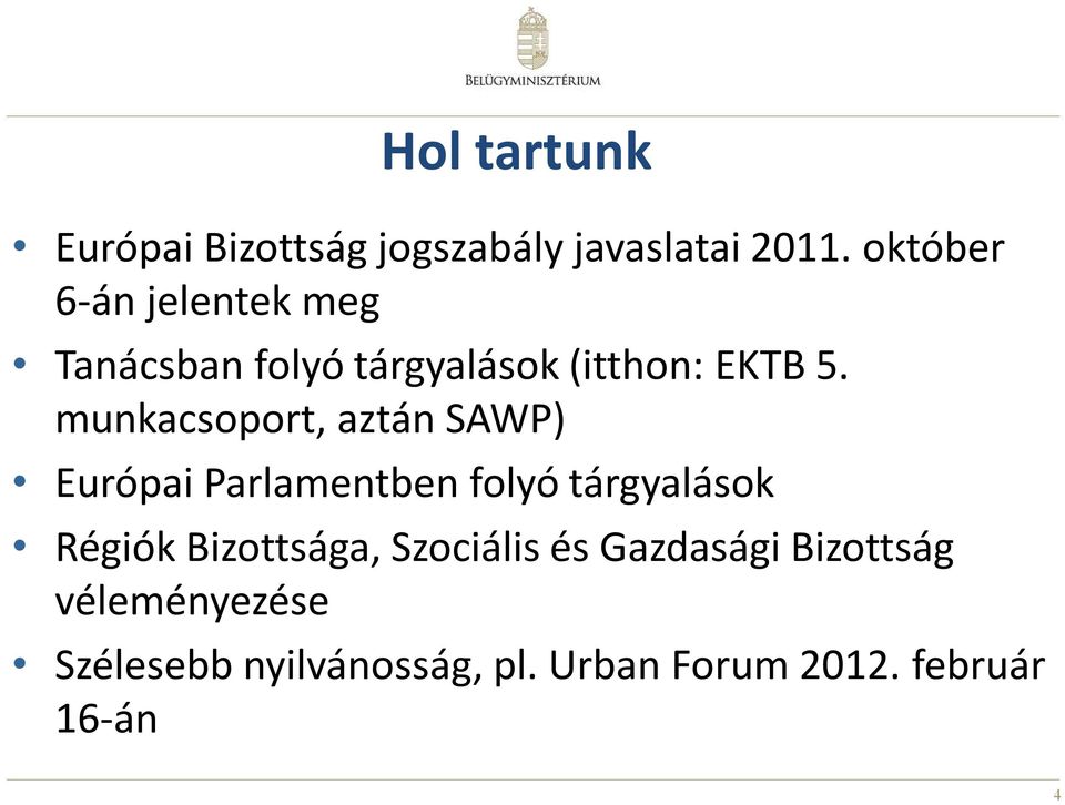 munkacsoport, aztán SAWP) Európai Parlamentben folyó tárgyalások Régiók