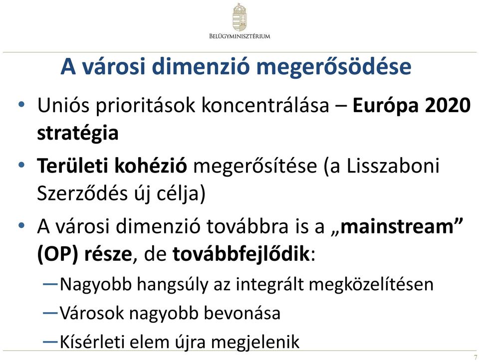 városi dimenzió továbbra is a mainstream (OP) része, de továbbfejlődik: Nagyobb