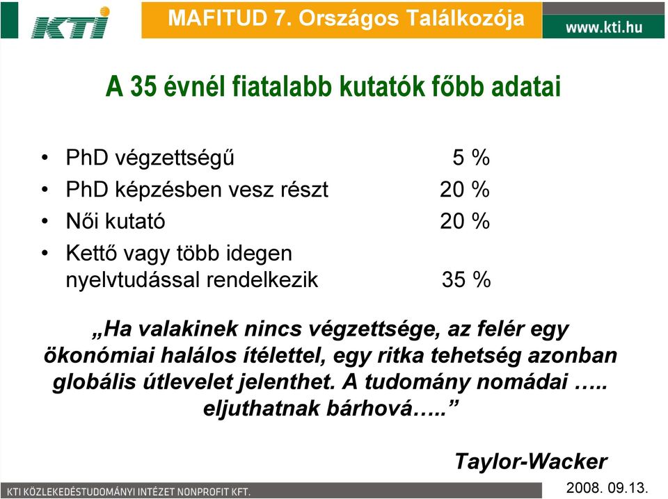 valakinek nincs végzettsége, az felér egy ökonómiai halálos ítélettel, egy ritka