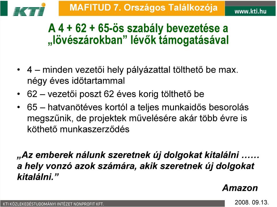 négy éves időtartammal 62 vezetői poszt 62 éves korig tölthető be 65 hatvanötéves kortól a teljes munkaidős