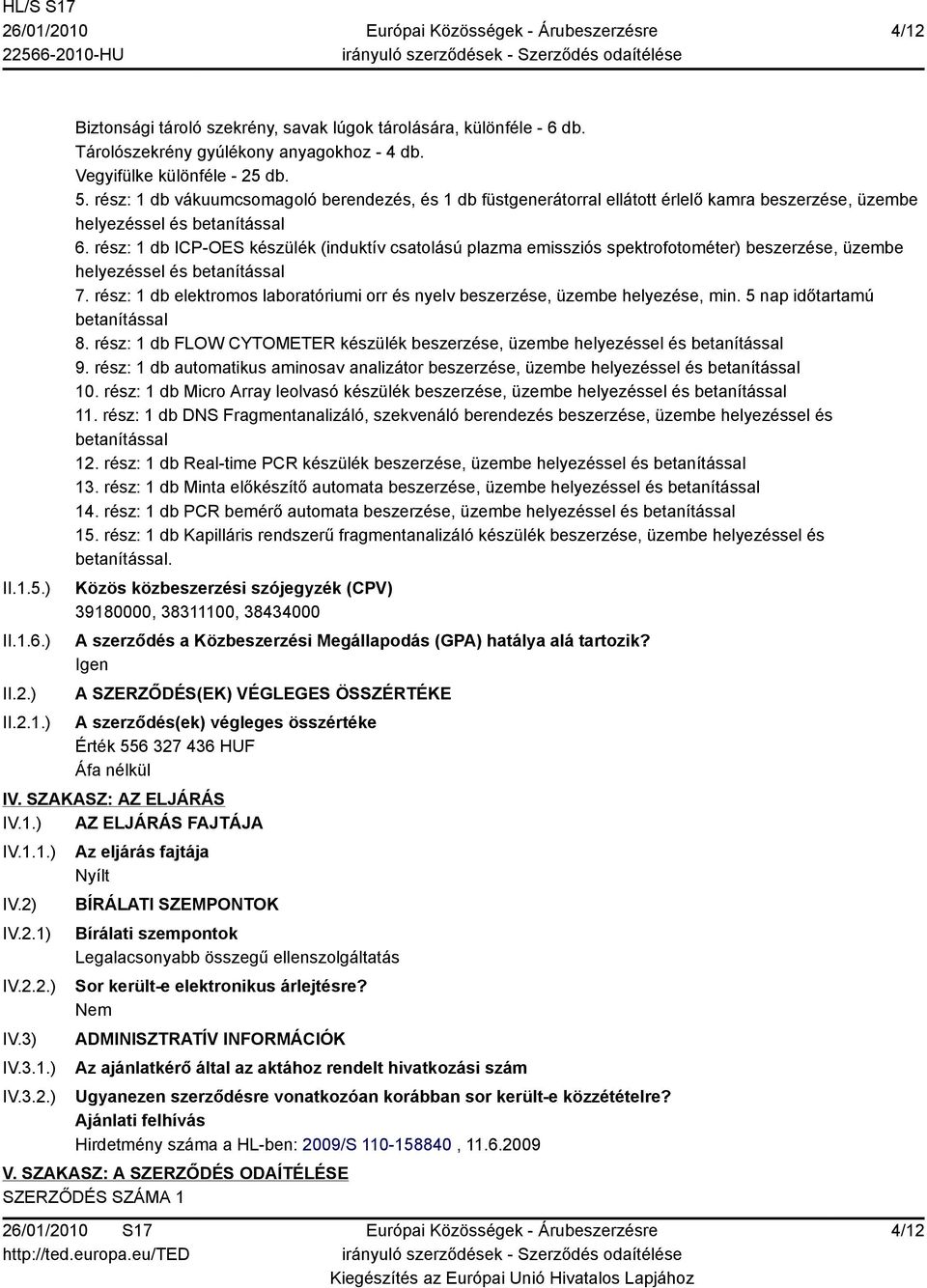 rész: db ICP-OES készülék (induktív csatolású plazma emissziós spektrofotométer) beszerzése, üzembe helyezéssel és betanítással 7.