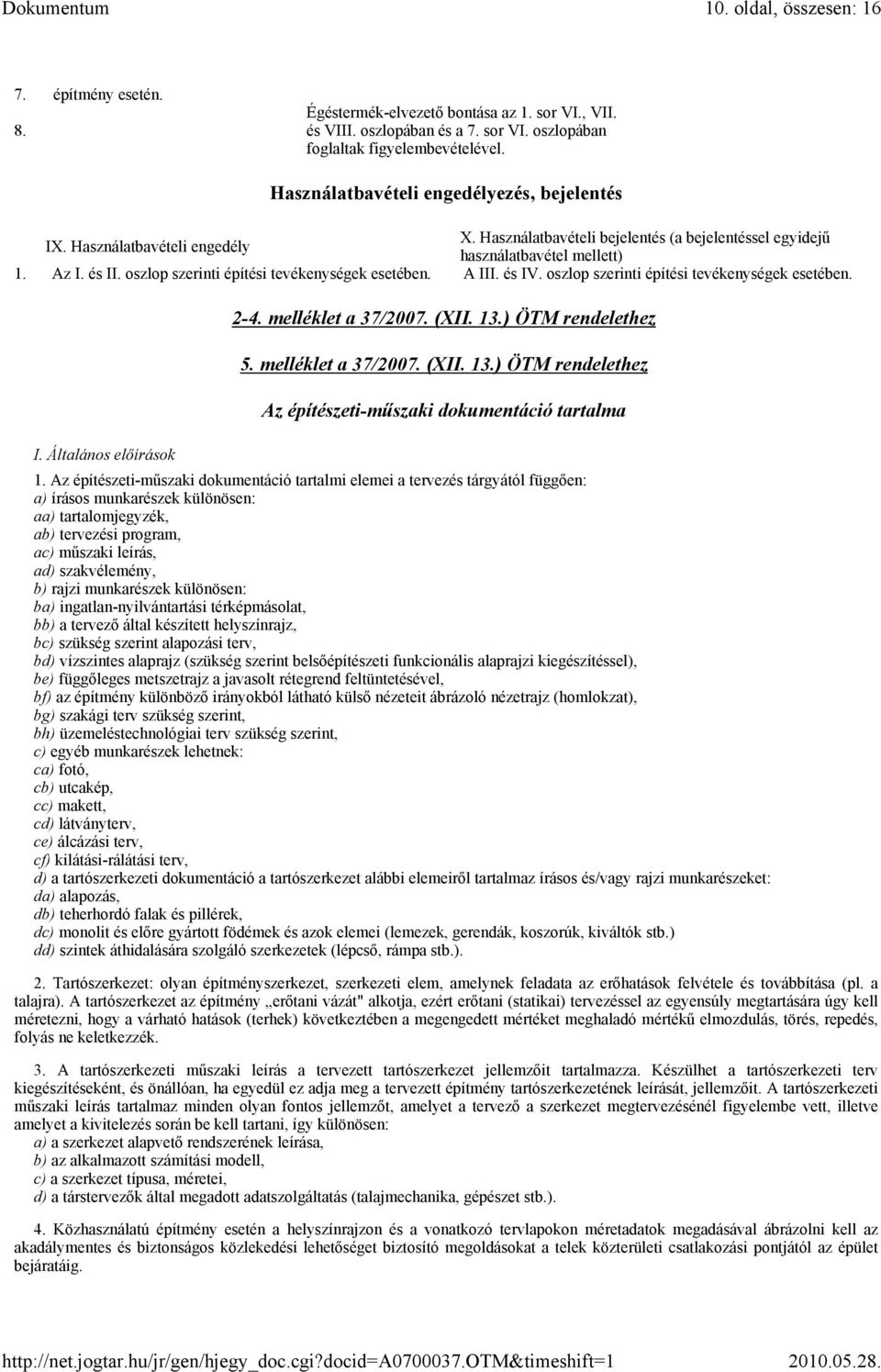 oszlop szerinti építési tevékenységek esetében. A III. és IV. oszlop szerinti építési tevékenységek esetében. 2-4. melléklet a 37/2007. (XII. 13.