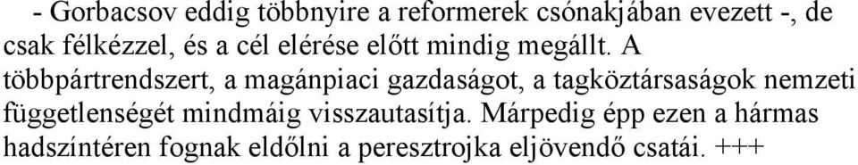 A többpártrendszert, a magánpiaci gazdaságot, a tagköztársaságok nemzeti