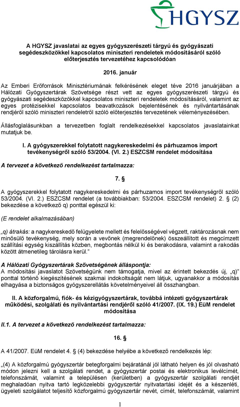 kapcsolatos miniszteri rendeletek módosításáról, valamint az egyes protézisekkel kapcsolatos beavatkozások bejelentésének és nyilvántartásának rendjéről szóló miniszteri rendeletről szóló