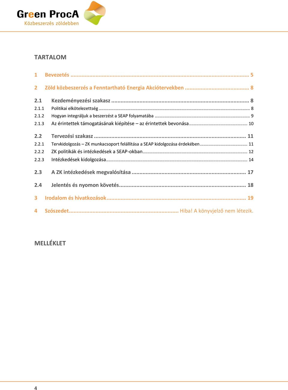 .. 11 2.2.2 ZK politikák és intézkedések a SEAP-okban... 12 2.2.3 Intézkedések kidolgozása... 14 2.3 A ZK intézkedések megvalósítása... 17 2.